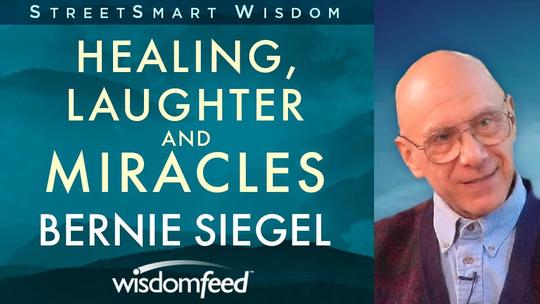 Healing, Laughter, and Miracles Dr. Bernie Siegel