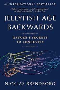Jellyfish Age Backwards: Nature's Secrets to Longevity The book cover for Jellyfish Age Backwards: Natures Secrets to Longevity features a vibrant jellyfish on a dark blue background with gold and white text, highlighting the book’s theme of nature’s secrets to lasting youth.