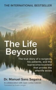 Book cover for The Life Beyond by Dr. Manuel Sans Segarra, featuring sunlight streaming over a forest and lake, with text describing The Life Beyond as a true story about afterlife and consciousness.