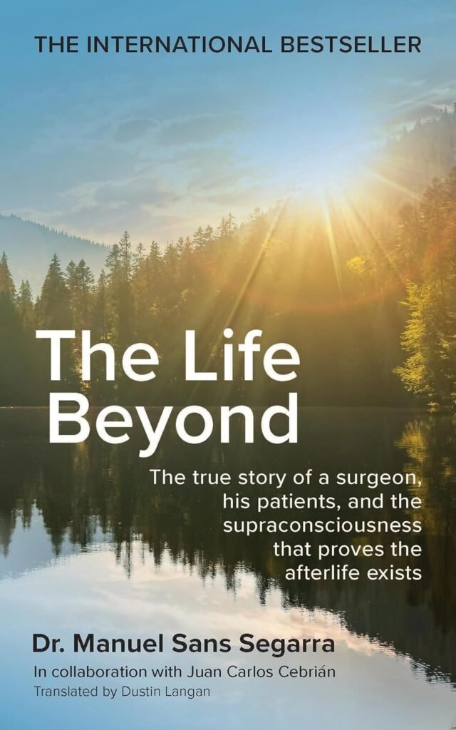 Book cover for The Life Beyond by Dr. Manuel Sans Segarra, featuring sunlight streaming over a forest and lake, with text describing The Life Beyond as a true story about afterlife and consciousness.